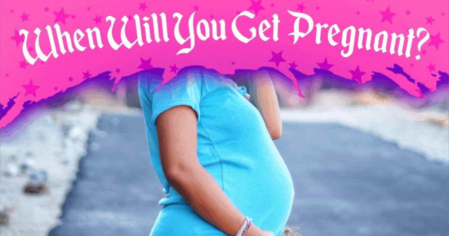 When Will You Get Pregnant?